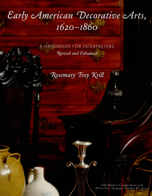 Early American Decorative Arts, 1620-1860: A Handbook for Interpreters