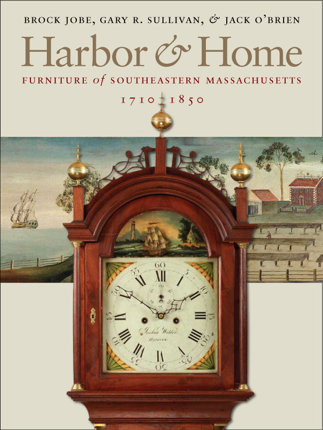 Harbor & Home: Furniture of Southeastern Massachusetts, 1710–1850