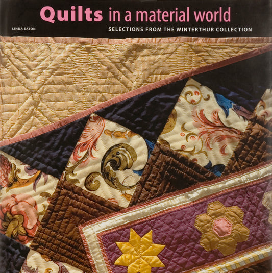 Quilts in a Material World: Selections from The Winterthur Collection